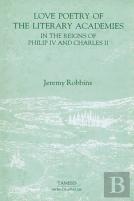 Love Poetry Of The Literary Academies In The Reigns Of Philip Iv And Charles Ii