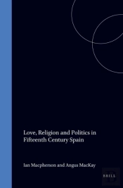 Love, Religion And Politics In Fifteenth Century Spain