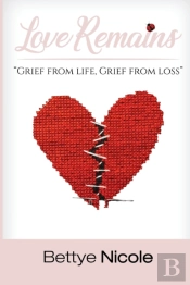 Love Remains:  Grief From Life, Grief Fr
