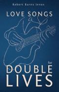 Love Songs For Double Lives
