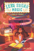 Love Sugar Magic: A Dash Of Trouble