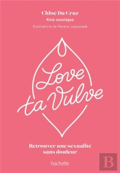 Love Ta Vulve : Retrouver Une Sexualité Sans Douleur