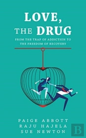 Love, The Drug: From The Trap Of Addicti