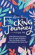 Love This F*Cking Journey For Me