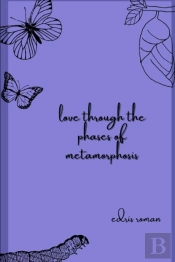 Love Through The Phases Of Metamorphosis