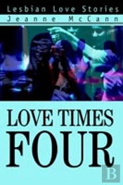Love Times Four:Lesbian Love Stories