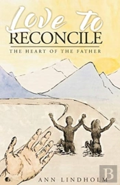 Love To Reconcile: The Heart Of The Fath