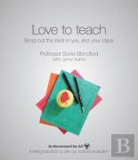 Love To Teach: Bring Out The Best In You And Your Class