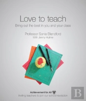 Love To Teach: Bring Out The Best In You And Your Class