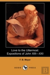 Love To The Uttermost: Expositions Of Jo