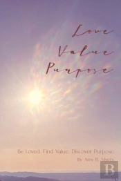 Love . Value . Purpose .: Be Loved. Find