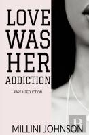 Love Was Her Addiction Part I