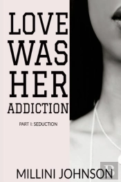 Love Was Her Addiction Part I
