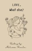 Love, What Else?