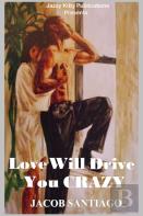 Love Will Drive You Crazy
