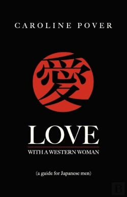Bertrand.pt - Love With A Western Woman: A Guide For Japanese Men