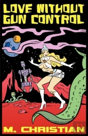 Love Without Gun Control & Other Fantasy, Horror And Science Fiction Stories