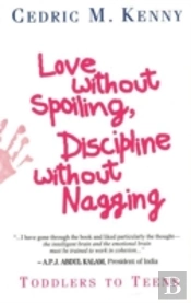 Love Without Spoiling Discipline Without Nagging