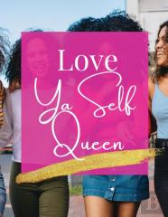 Love Ya Self Queen