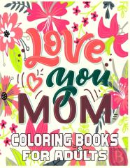 Love You Mom Coloring Books For Adults