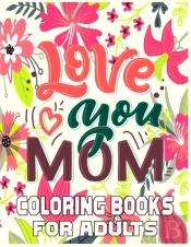 Love You Mom Coloring Books For Adults