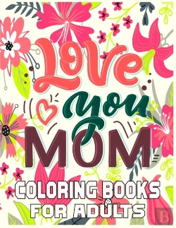 Bertrand.pt - Love You Mom Coloring Books For Adults