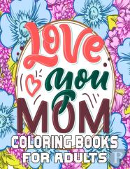 Love You Mom Coloring Books For Adults