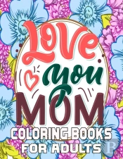 Love You Mom Coloring Books For Adults