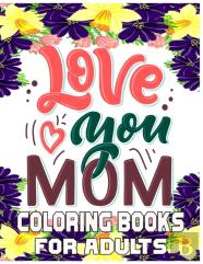 Love You Mom Coloring Books For Adults