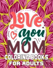 Love You Mom Coloring Books For Adults
