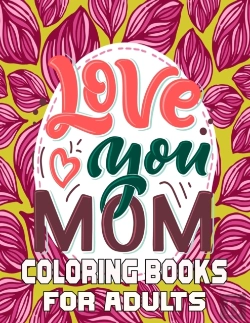 Bertrand.pt - Love You Mom Coloring Books For Adults