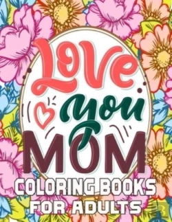 Bertrand.pt - Love You Mom Coloring Books For Adults