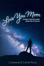 Love You Mom: Guided Through Grief From