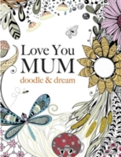 Love You Mum: Doodle & Dream