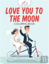 Love You To The Moon Coloring Book