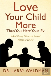 Love Your Child More Than You Hate Your