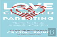 Loveâ€“Centered Parenting Â€“ The Noâ€“Fail Guide To Launching Your Kids