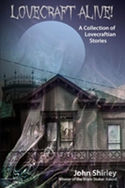 Lovecraft Alive! (A Collection Of Lovecraftian Stories)
