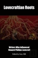 Lovecraftian Roots: Writers Who Influenced Howard Phillips Lovecraft