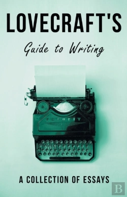 Bertrand.pt - Lovecraft'S Guide To Writing - A Collection Of Essays