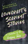 Lovecraft'S Scariest Stories - A Collection Of Ten Terrifying Tales