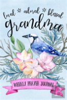 Loved Adored Blessed Grandma Weekly Prayer Journal