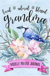 Loved Adored Blessed Grandma Weekly Prayer Journal