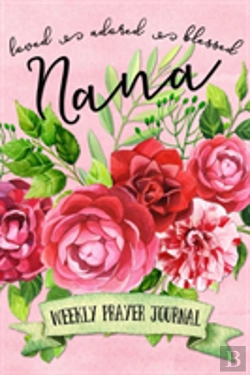Bertrand.pt - Loved Adored Blessed Nana Weekly Prayer Journal