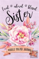 Loved Adored Blessed Sister Weekly Prayer Journal