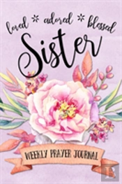 Loved Adored Blessed Sister Weekly Prayer Journal