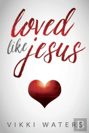 Loved Like Jesus