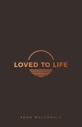 Loved To Life