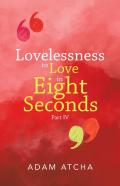 Lovelessness To Love In Eight Seconds