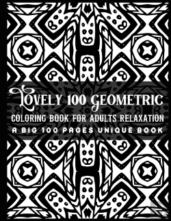 Bertrand.pt - Lovely 100 Geometric Coloring Book For Adults Relaxation A Big 100 Pages Unique Book